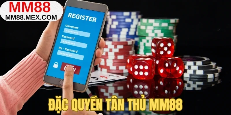 Đặc quyền tân thủ MM88