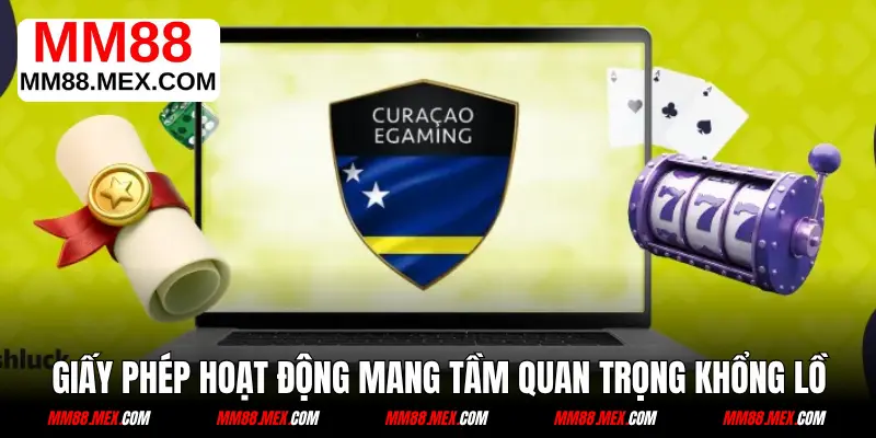 Giấy phép hoạt động MM88 mang tầm quan trọng khổng lồ