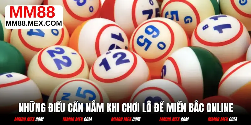 Những điều cần nắm trước khi chơi lô đề miền Bắc online