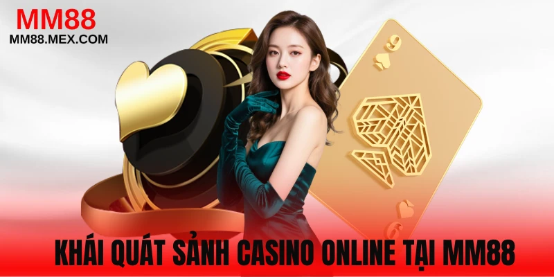 Sơ lược thông tin cần biết về Casino MM88
